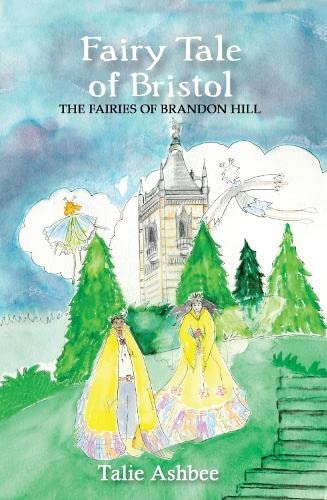 Stock image for Fairy Tale of Bristol: The Fairies Of Brandon Hill for sale by WorldofBooks