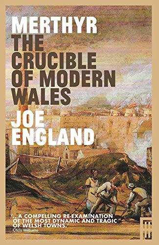 9781913640057: Merthyr, The Crucible of Modern Wales