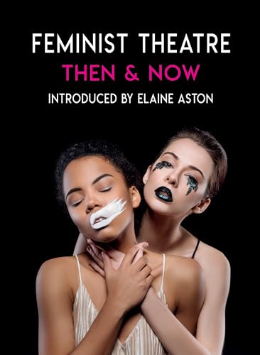 Imagen de archivo de Feminist Theatre, Then and Now a la venta por Blackwell's