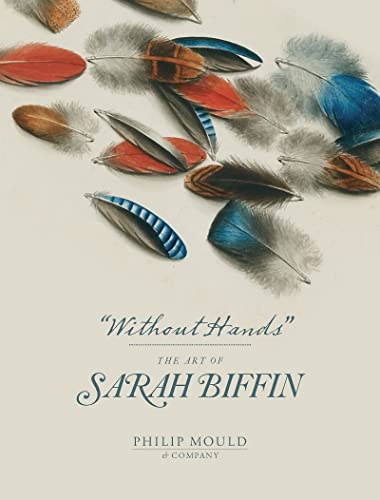 Imagen de archivo de Without Hands : The Art of Sarah Biffin a la venta por GreatBookPrices