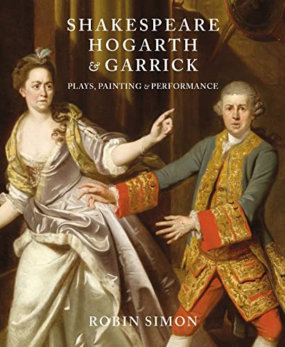 Beispielbild fr Shakespeare, Hogarth and Garrick: Plays, Painting and Performance zum Verkauf von Gallix