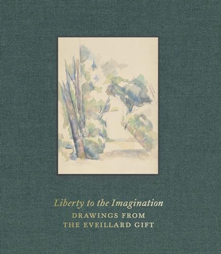 Beispielbild fr Liberty to the Imagination: Drawings from the Eveillard Gift. zum Verkauf von Thomas Heneage Art Books