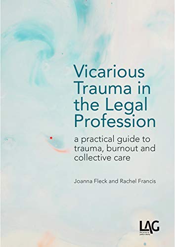 Stock image for Vicarious Trauma in the Legal Profession : A Practical Guide to Trauma, Burnout and Collective Care for sale by GreatBookPrices