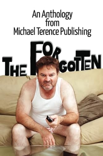 Beispielbild fr The Forgotten: An Anthology from Michael Terence Publishing zum Verkauf von GF Books, Inc.