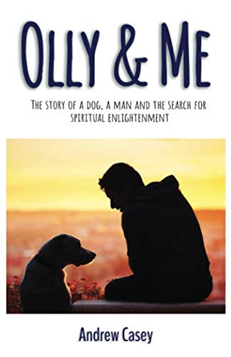 9781913653439: Olly & Me: The story of a dog, a man and the search for spiritual enlightenment
