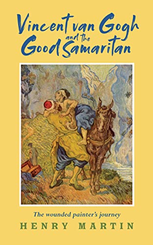 9781913657345: Vincent Van Gogh and the Good Samaritan: The Wounded Painter's Journey