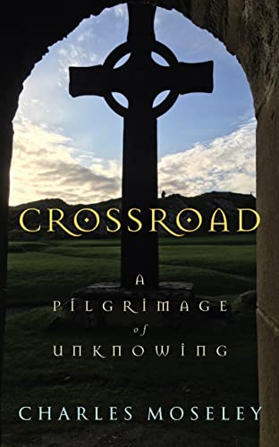 Beispielbild fr Crossroad: A Pilgrimage of Unknowing zum Verkauf von WorldofBooks