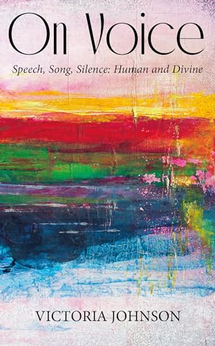 Beispielbild fr On Voice: Speech, Song and Silence, Human and Divine zum Verkauf von Monster Bookshop