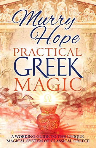 Imagen de archivo de Practical Greek Magic: A Working Guide to the Unique Magical System of Classical Greece a la venta por GF Books, Inc.