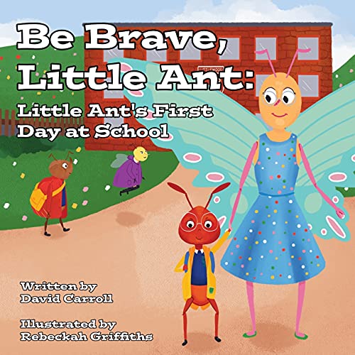 Stock image for Be Brave, Little Ant: Little Ant's First Day at School (2) for sale by WorldofBooks