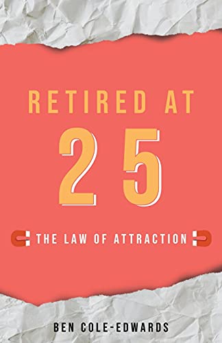 Imagen de archivo de Retired At 25: The Law Of Attraction a la venta por ThriftBooks-Dallas