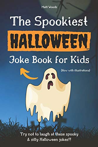 Stock image for The Spookiest Halloween Joke Book for Kids: A Fun Halloween Gift for 6-12 Year Olds (Now With Illustrations!) for sale by Goodwill of Colorado