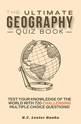 Beispielbild fr The Ultimate Geography Quiz Book: Test Your Knowledge Of The World With 720 Challenging Multiple Choice Questions! A Great Gift For Kids And Adults. (Geography Quiz Books) zum Verkauf von WorldofBooks