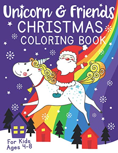 Stock image for Unicorn and Friends Christmas Coloring Book For Kids Ages 4-8 (US Edition): A unicorn themed Christmas coloring book for children.A stocking stuffer . kids crafts. (Silly Bear Coloring Books) for sale by GF Books, Inc.