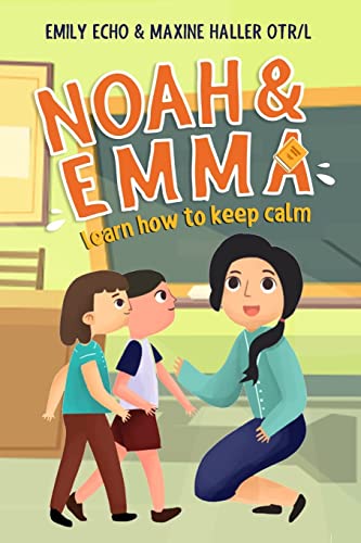 9781913672003: Noah & Emma Learn How to Keep Calm (Noah Learns Life Lessons)