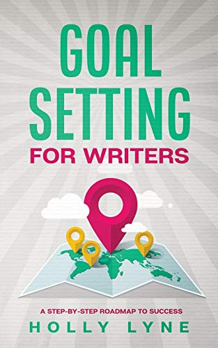 Imagen de archivo de Goal Setting for Writers: A Step-By-Step Roadmap to Success a la venta por GF Books, Inc.