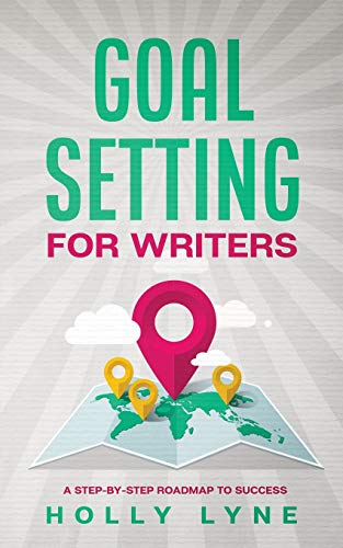 Stock image for Goal Setting for Writers: A Step-By-Step Roadmap to Success for sale by GF Books, Inc.