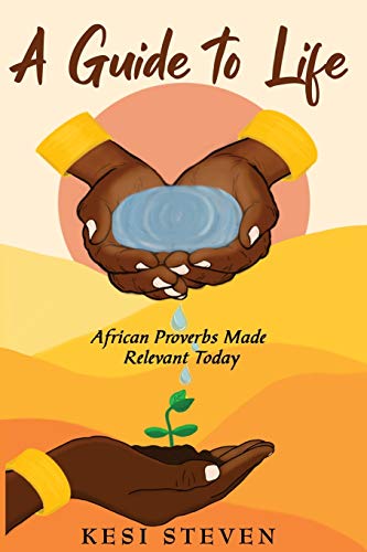 Stock image for A Guide to Life: African Proverbs Made Relevant Today for sale by GreatBookPrices
