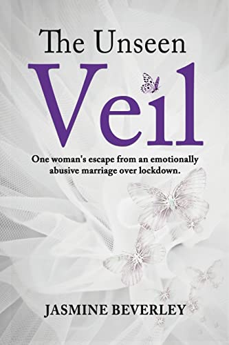 Stock image for The Unseen Veil: One woman's escape from an emotionally abusive marriage over lockdown for sale by WorldofBooks