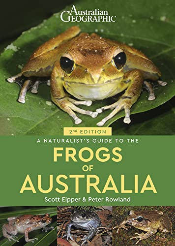 Imagen de archivo de A Naturalist's Guide to the Frogs of Australia (Naturalists' Guides) [Paperback] Eipper, Scott and Rowland, Peter a la venta por Lakeside Books