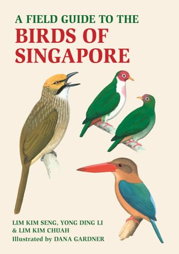 Beispielbild fr A Field Guide to the Birds of Singapore [Paperback] Kim Chua, Lim; Kim Seng, Lim; Ding Li, Yong and Gardner, Dana zum Verkauf von Lakeside Books