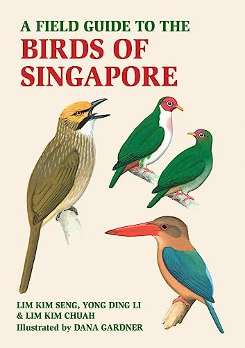 9781913679507: A Field Guide to the Birds of Singapore