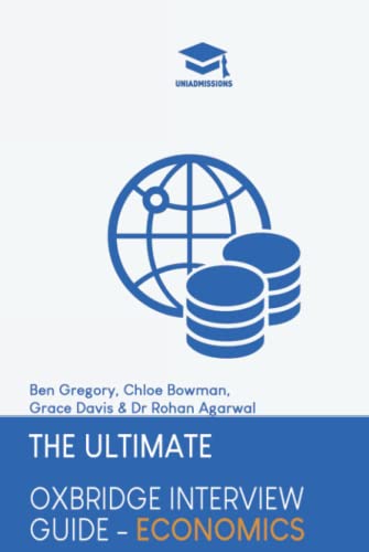 Stock image for The Ultimate Oxbridge Interview Guide: Economics: Practice through hundreds of mock interview questions used in real Oxbridge interviews, with brand . every question by Oxbridge admissions tutors. for sale by Book Deals