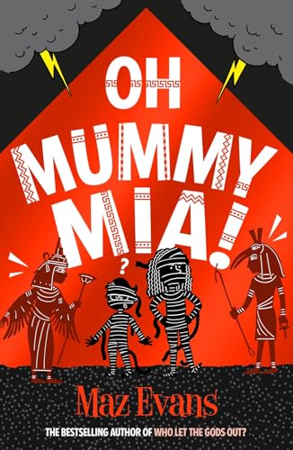 Stock image for Oh Mummy Mia!: the Gods Squad take Ancient Egypt in Maz Evans's new laugh-out-loud adventure for sale by WorldofBooks