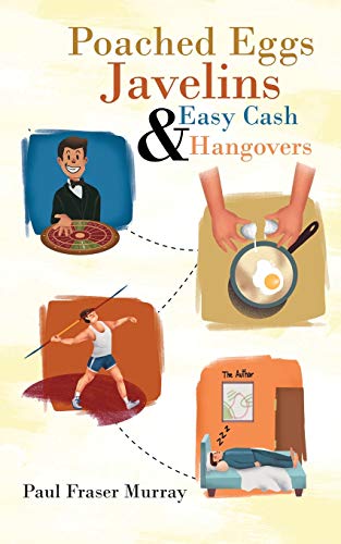 Stock image for Poached Eggs, Javelins, Easy Cash, and Hangovers for sale by BookHolders