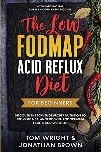 Stock image for The Low Fodmap Acid Reflux Diet: For Beginners - Discover the Power of Proper Nutrition to Promote A Balance Body pH for Optimum Health and Wellness: With Karen Nosrat, Daryl Shroder, & Kent McCabe for sale by PlumCircle