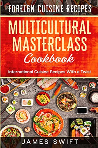 Beispielbild fr Multicultural Masterclass Cookbook: International Cuisine Recipes With a Twist zum Verkauf von Buchpark