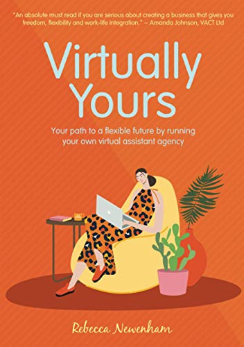 Imagen de archivo de Virtually Yours: Your path to a flexible future by running your own virtual assistant agency a la venta por WorldofBooks