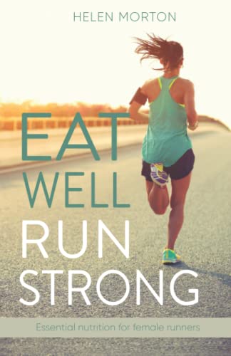 Stock image for Eat Well, Run Strong: Essential nutrition for female runners for sale by Book Deals