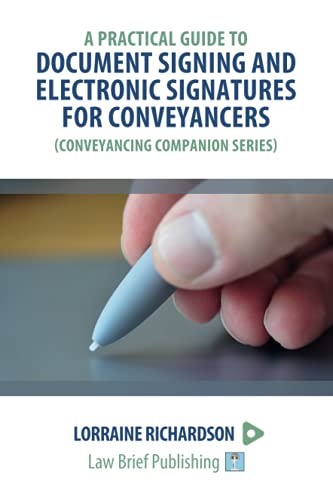 Stock image for A Practical Guide to Document Signing and Electronic Signatures for Conveyancers for sale by WorldofBooks