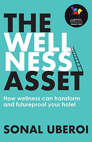 Beispielbild fr The Wellness Asset: How wellness can transform and futureproof your hotel zum Verkauf von WorldofBooks