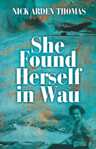 Beispielbild fr She Found Herself in Wau: One woman's historical journey from suburbia to a strange new country zum Verkauf von WorldofBooks