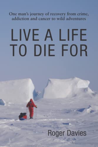 Beispielbild fr LIVE A LIFE TO DIE FOR: One man's journey of recovery from crime, addiction and cancer to wild adventures zum Verkauf von WorldofBooks