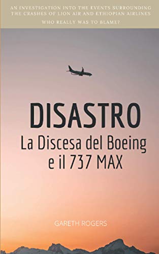 Stock image for DISASTRO: La Discesa del Boeing e il 737 MAX (Italian Edition) for sale by GF Books, Inc.