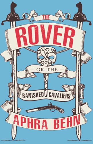 Imagen de archivo de The Rover: Or, The Banished Cavaliers (well annotated edition; also contains extra material on Aphra Behn's life and the play): Or The Banish'd Cavaliers a la venta por WorldofBooks