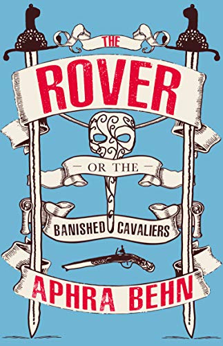 Stock image for The Rover: Or, The Banished Cavaliers (well annotated edition; also contains extra material on Aphra Behn's life and the play): Or The Banish'd Cavaliers for sale by WorldofBooks