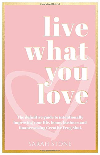 Beispielbild fr Live What You Love: The Definitive Guide to Intentionally Improving Your Life, Home, Business and Finances Using Creative Feng Shui. zum Verkauf von AwesomeBooks