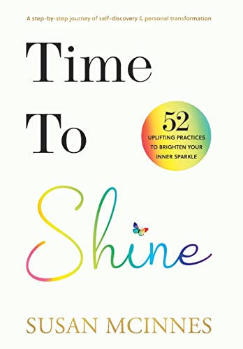 Beispielbild fr Time To Shine: A step-by-step journey of self-discovery & personal transformation zum Verkauf von WorldofBooks