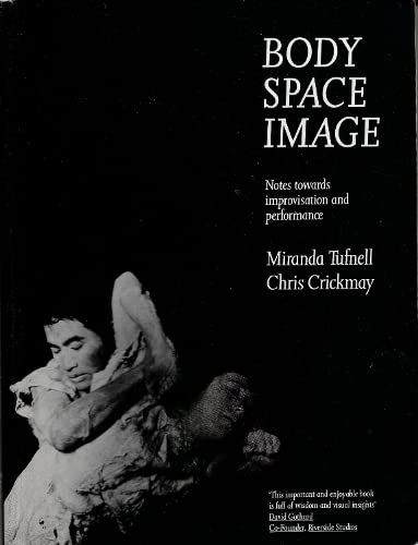 Beispielbild fr Body Space Image: Notes Towards Improvisation and Performance zum Verkauf von Monster Bookshop