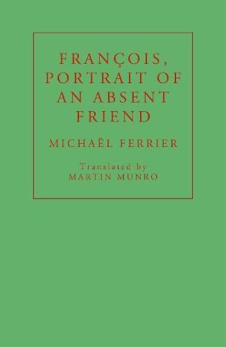 Stock image for François, Portrait of an Absent Friend for sale by Monster Bookshop