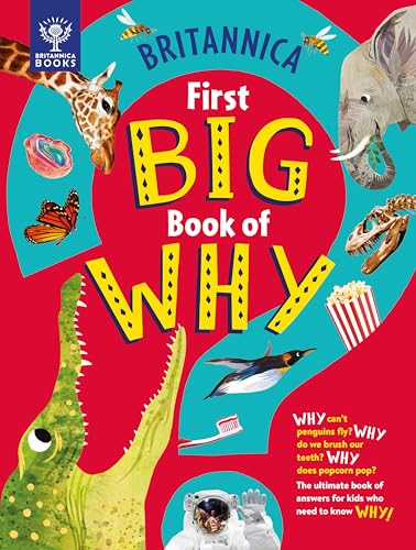 Beispielbild fr Britannica First Big Book of Why: Why can't penguins fly? Why do we brush our teeth? Why does popcorn pop? The ultimate book of answers for kids who need to know WHY! zum Verkauf von Monster Bookshop