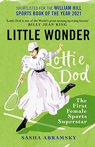 Stock image for Little Wonder: Lottie Dod, the First Female Sports Superstar for sale by WorldofBooks