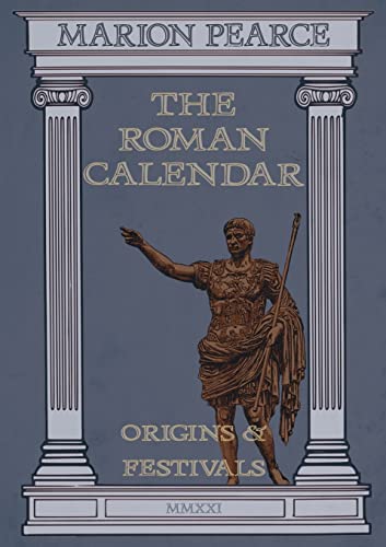 Beispielbild fr The Roman Calendar: Origins & Festivals zum Verkauf von GreatBookPrices