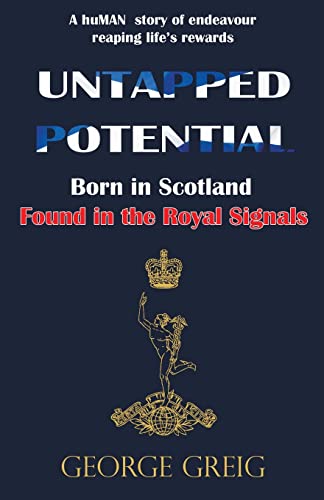 Imagen de archivo de Untapped Potential: Born in Scotland, Found in the Royal Signals a la venta por GF Books, Inc.