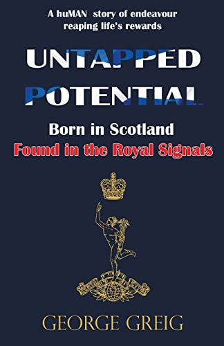 Stock image for Untapped Potential: Born in Scotland, Found in the Royal Signals for sale by GF Books, Inc.