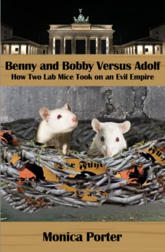 Stock image for Benny and Bobby Versus Adolf: How Two Lab Mice Took on an Evil Empire for sale by WorldofBooks